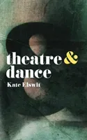 Theatre and Dance (Elswit Kate)(Paperback)