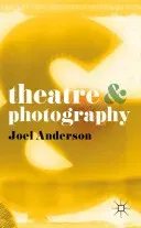 Theatre and Photography (Anderson Joel)(Paperback)