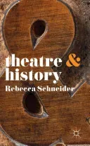 Theatre & History (Schneider Rebecca)(Paperback)