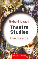Theatre Studies: The Basics (Leach Robert)(Paperback)