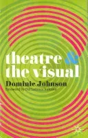 Theatre & the Visual (Johnson Dominic)(Paperback)