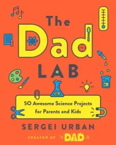 Thedadlab: 50 Awesome Science Projects for Parents and Kids (Urban Sergei)(Paperback)