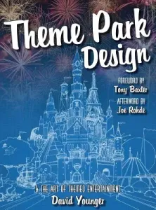 Theme Park Design & The Art of Themed Entertainment (Younger David)(Pevná vazba)