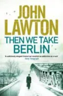 Then We Take Berlin (Lawton John (Author))(Paperback / softback)