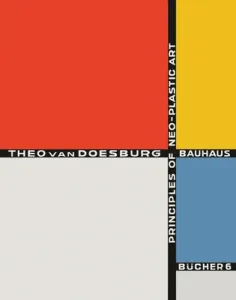 Theo Van Doesburg: Principles of Neo-Plastic Art: Bauhausbcher 6 (Van Doesburg Theo)(Pevná vazba)