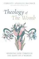 Theology of The Womb (Bauman Christy Angelle)(Paperback)