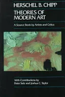 Theories of Modern Art, 11: A Source Book by Artists and Critics (Chipp Herschel B.)(Paperback)