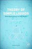 Theory of Simple Liquids: With Applications to Soft Matter (Hansen Jean-Pierre)(Paperback)