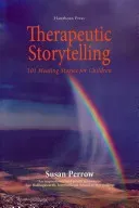 Therapeutic Storytelling: 101 Healing Stories for Children (Perrow Susan)(Paperback)