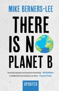 There Is No Planet B: A Handbook for the Make or Break Years - Updated Edition (Berners-Lee Mike)(Paperback)