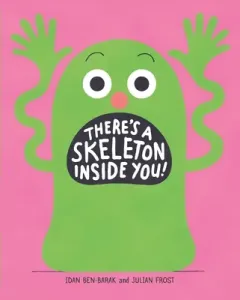 There's a Skeleton Inside You! (Ben-Barak Idan)(Pevná vazba)