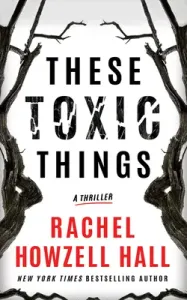 These Toxic Things: A Thriller (Howzell Hall Rachel)(Paperback)