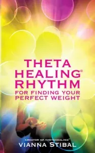 Thetahealing Rhythm for Finding Your Perfect Weight (Stibal Vianna)(Paperback)