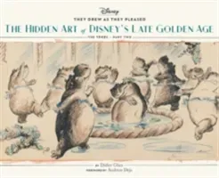 They Drew as They Pleased Vol. 3: The Hidden Art of Disney's Late Golden Age (the 1940s - Part Two) (Art of Disney, Cartoon Illustrations, Books about (Ghez Didier)(Pevná vazba)