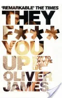 They F*** You Up - How to Survive Family Life (James Oliver)(Paperback / softback)