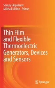 Thin Film and Flexible Thermoelectric Generators, Devices and Sensors (Skipidarov Sergey)(Pevná vazba)