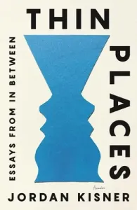 Thin Places: Essays from in Between (Kisner Jordan)(Paperback)