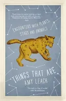 Things That Are - Encounters with Plants, Stars and Animals (Leach Amy)(Paperback / softback)