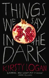 Things We Say in the Dark (Logan Kirsty)(Paperback)