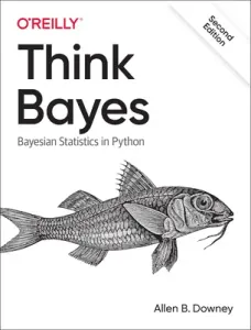 Think Bayes: Bayesian Statistics in Python (Downey Allen B.)(Paperback)