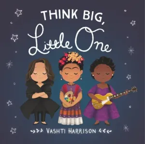 Think Big, Little One (Harrison Vashti)(Board Books)
