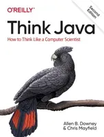 Think Java: How to Think Like a Computer Scientist (Downey Allen B.)(Paperback)