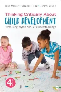 Thinking Critically about Child Development: Examining Myths and Misunderstandings (Mercer Jean A.)(Paperback)