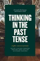 Thinking in the Past Tense - Eight Conversations (Bevilacqua Alexander)(Pevná vazba)