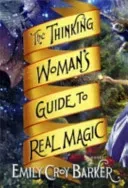 Thinking Woman's Guide to Real Magic (Barker Emily Croy)(Paperback / softback)