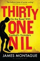 Thirty-One Nil - On the Road With Football's Outsiders (Montague James)(Paperback / softback)