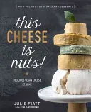 This Cheese Is Nuts!: Delicious Vegan Cheese at Home (Piatt Julie)(Paperback)