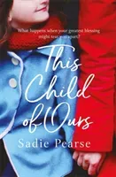 This Child of Ours - 'Broke my heart and gently pieced it back together' CATHY BRAMLEY (Pearse Sadie)(Paperback / softback) #782143