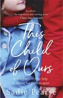 This Child of Ours - 'Broke my heart and gently pieced it back together' CATHY BRAMLEY (Pearse Sadie)(Paperback / softback) #4233561