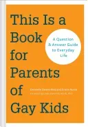 This Is a Book for Parents of Gay Kids: A Question & Answer Guide to Everyday Life (Book for Parents of Queer Children, Coming Out to Parents and Fami (Owens-Reid Dannielle)(Paperback)