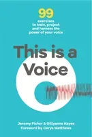 This is a Voice - 99 exercises to train, project and harness the power of your voice (Fisher Jeremy)(Paperback / softback)