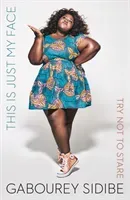 This Is Just My Face - Try Not to Stare (Sidibe Gabourey)(Paperback / softback)