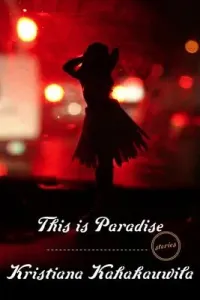 This Is Paradise: Stories (Kahakauwila Kristiana)(Paperback)