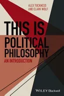 This Is Political Philosophy: An Introduction (Tuckness Alex)(Paperback)