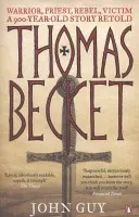 Thomas Becket - Warrior, Priest, Rebel, Victim: A 900-Year-Old Story Retold (Guy John)(Paperback / softback)