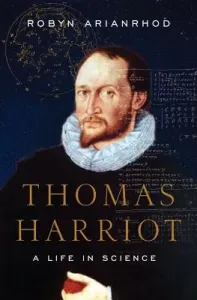 Thomas Harriot: A Life in Science (Arianrhod Robyn)(Pevná vazba)