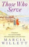Those Who Serve - A moving story of love, friendship, laughter and tears (Willett Marcia)(Paperback / softback)