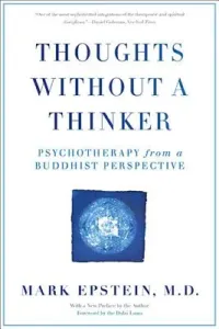 Thoughts Without a Thinker: Psychotherapy from a Buddhist Perspective (Epstein Mark)(Paperback)