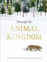 Through the Animal Kingdom - Discover Amazing Animals and Their Remarkable Homes (Harvey Derek)(Pevná vazba)