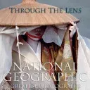 Through the Lens: National Geographic Greatest Photographs (National Geographic)(Pevná vazba)
