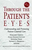 Through the Patient's Eyes: Understanding and Promoting Patient-Centered Care (Gerteis Margaret)(Paperback)