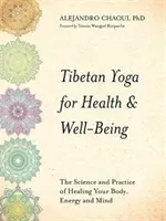 Tibetan Yoga for Health & Well-Being - The Science and Practice of Healing Your Body, Energy, and Mind (Chaoul Alejandro)(Paperback / softback)