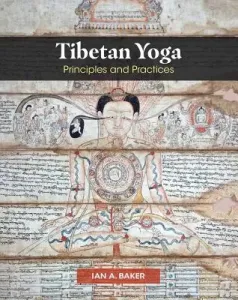 Tibetan Yoga: Principles and Practices (Baker Ian A.)(Pevná vazba)