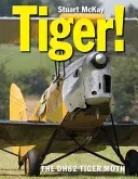 Tiger!: The de Havilland Dh.82 Tiger Moth (McKay Stuart)(Pevná vazba)