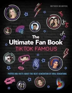 Tiktok Famous: The Ultimate Fan Book (Croft Malcolm)(Pevná vazba)