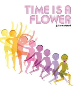 Time Is a Flower (Morstad Julie)(Pevná vazba)
